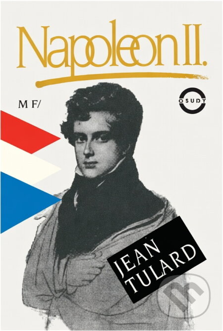 Kniha: Napoleon II. : legendy a skutečnost (Jean Tulard). , 1994 Kniha: Napoleon II. : legendy a skutečnost (Jean Tulard). , 1994