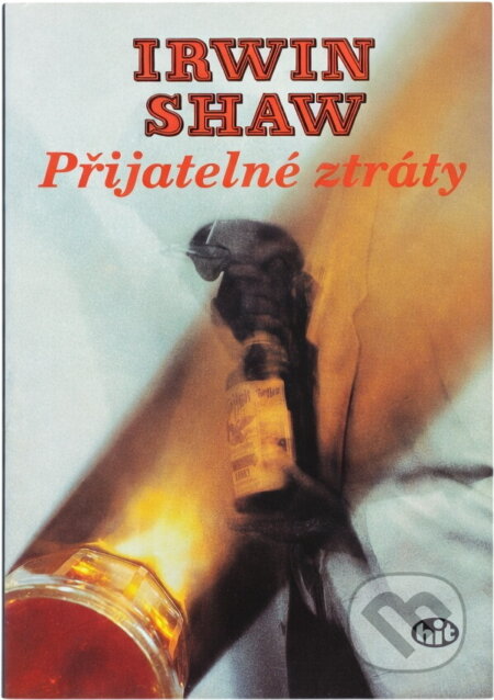 Kniha: Přijatelné ztráty (Irwin Shaw). , 1995 Kniha: Přijatelné ztráty (Irwin Shaw). , 1995