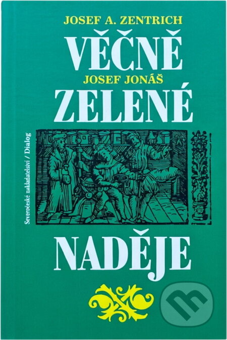 Kniha: Věčně zelené naděje (Josef Antonín Zentrich a Josef Jonáš). , 1990 Kniha: Věčně zelené naděje (Josef Antonín Zentrich a Josef Jonáš). , 1990
