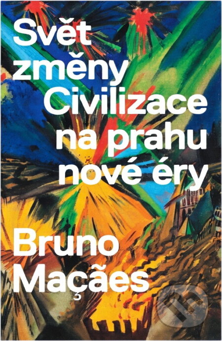Kniha: Svět změny : civilizace na prahu nové éry (Bruno Maçaes). , 2022 Kniha: Svět změny : civilizace na prahu nové éry (Bruno Maçaes). , 2022