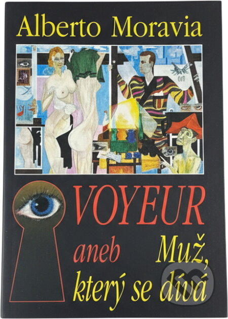 Kniha: Voyeur, aneb, Muž, který se dívá (Alberto Moravia). , 1994 Kniha: Voyeur, aneb, Muž, který se dívá (Alberto Moravia). , 1994