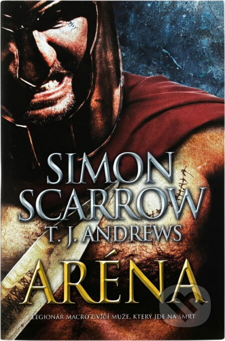 Kniha: Aréna (T. J. Andrews a Simon Scarrow). BB/art, 2019 Kniha: Aréna (T. J. Andrews a Simon Scarrow). BB/art, 2019