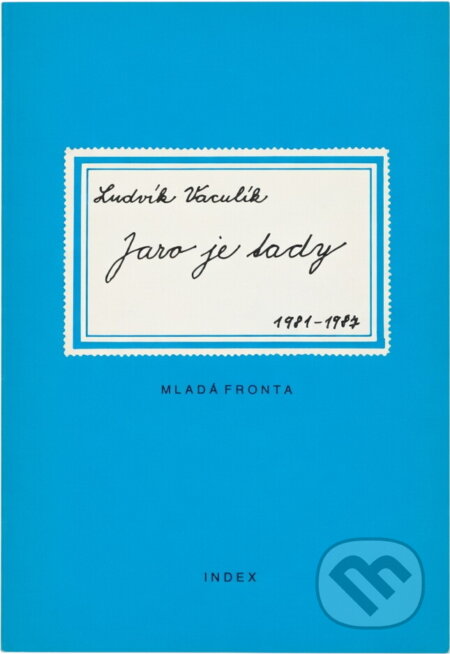 Kniha: Jaro je tady : fejetony z let 1981 - 1987 (Ludvík Vaculík). , 1990 Kniha: Jaro je tady : fejetony z let 1981 - 1987 (Ludvík Vaculík). , 1990