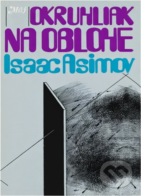 Kniha: Okruhliak na oblohe (Isaac Asimov). Smena, 1982 Kniha: Okruhliak na oblohe (Isaac Asimov). Smena, 1982