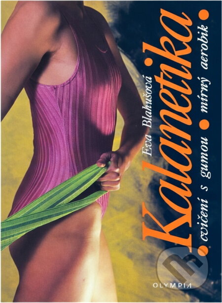 Kniha: Kalanetika : cvičení s gumou, mírný aerobik (Eva Blahušová). , 1992 Kniha: Kalanetika : cvičení s gumou, mírný aerobik (Eva Blahušová). , 1992