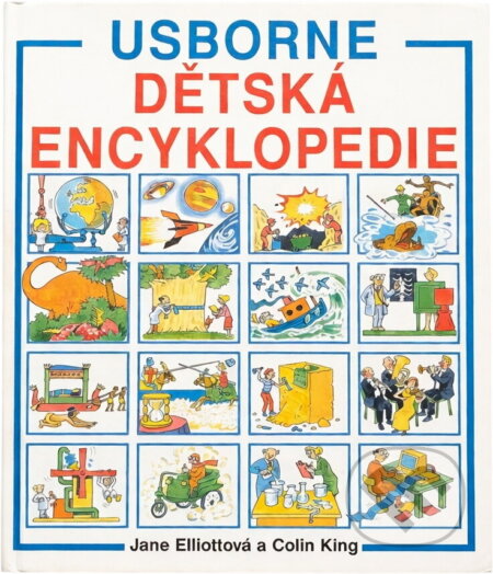 Kniha: Usborne dětská encyklopedie (Jane Elliott a Colin King). , 1991 Kniha: Usborne dětská encyklopedie (Jane Elliott a Colin King). , 1991