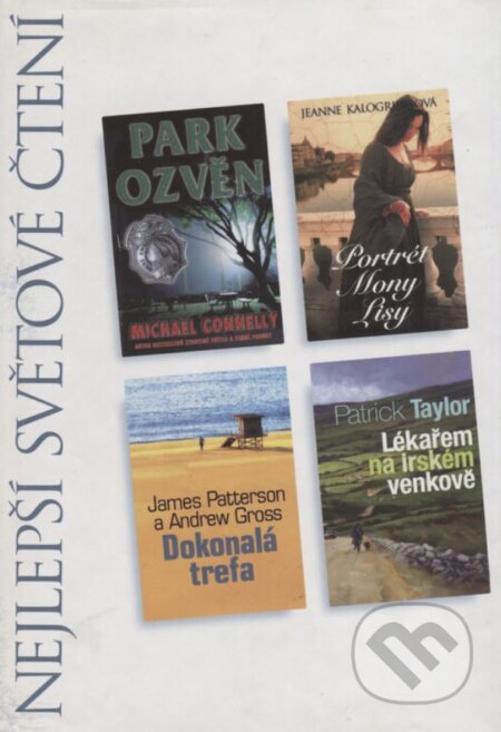 Kniha: Park ozvěn, Portrét Mony Lisy, Dokonalá trefa, Lekářem na irském venkově (Andrew Gross, James Patterson, Jeanne Kalogridis, Michael Connelly a Patrick Taylor). Výběr Readers Digest, 2008 Kniha: Park ozvěn, Portrét Mony Lisy, Dokonalá trefa, Lekářem na irském venkově (Andrew Gross, James Patterson, Jeanne Kalogridis, Michael Connelly a Patrick Taylor). Výběr Readers Digest, 2008