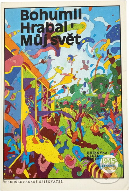 Kniha: Můj svět (Bohumil Hrabal). Československý spisovatel, 1988 Kniha: Můj svět (Bohumil Hrabal). Československý spisovatel, 1988
