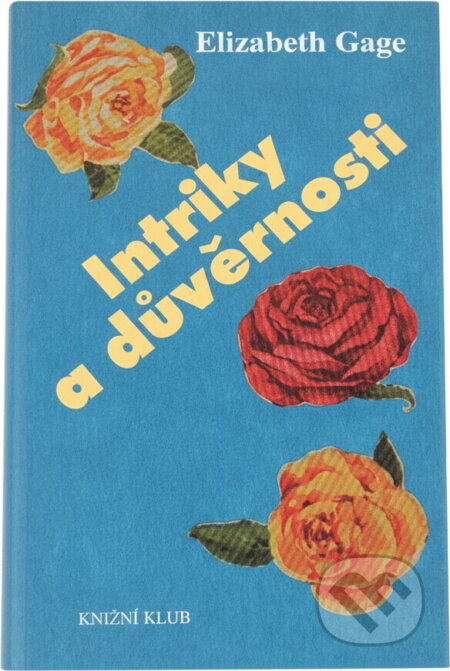 Kniha: Intriky a důvěrnosti (Elizabeth Gage). Knižní klub, 1999 Kniha: Intriky a důvěrnosti (Elizabeth Gage). Knižní klub, 1999