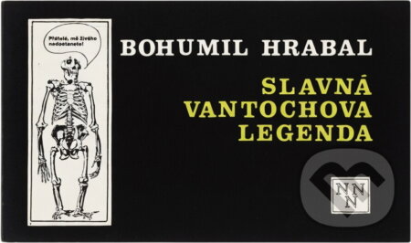 Kniha: Slavná Vantochova legenda (Bohumil Hrabal). Nejmenší nezávislé nakladatelství, 1991 Kniha: Slavná Vantochova legenda (Bohumil Hrabal). Nejmenší nezávislé nakladatelství, 1991