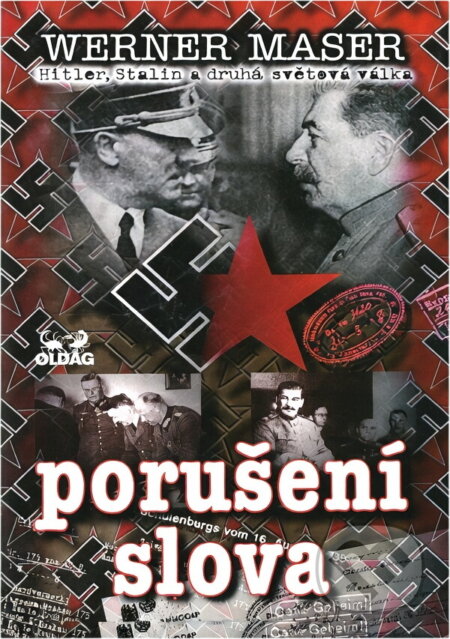 Kniha: Porušení slova : Hitler, Stalin a druhá světová válka (Werner Maser). OLDAG, 1996 Kniha: Porušení slova : Hitler, Stalin a druhá světová válka (Werner Maser). OLDAG, 1996