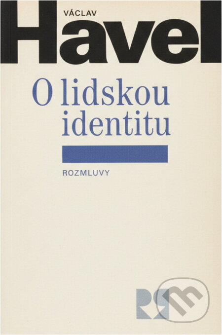 Kniha: O lidskou identitu : úvahy, fejetony, protesty, polemiky, prohlášení a rozhovory z let 1969-1979 (Václav Havel). Rozmluvy, 1990 Kniha: O lidskou identitu : úvahy, fejetony, protesty, polemiky, prohlášení a rozhovory z let 1969-1979 (Václav Havel). Rozmluvy, 1990