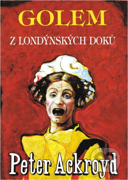 Kniha: Golem z londýnských doků (Peter Ackroyd). Paseka, 1995 Kniha: Golem z londýnských doků (Peter Ackroyd). Paseka, 1995