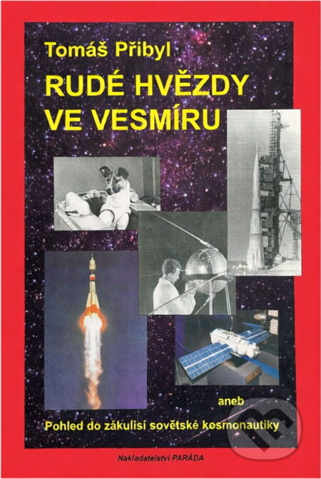 Kniha: Rudé hvězdy ve vesmíru, aneb, Pohled do zákulisí sovětské kosmonautiky (Tomáš Přibyl). , 1997 Kniha: Rudé hvězdy ve vesmíru, aneb, Pohled do zákulisí sovětské kosmonautiky (Tomáš Přibyl). , 1997
