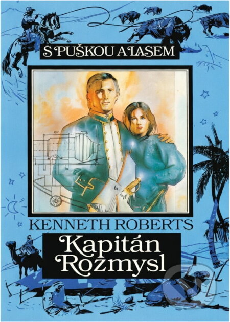 Kniha: Kapitán Rozmysl : Arundelská kronika (Kenneth Lewis Roberts). Toužimský & Moravec, 1993 Kniha: Kapitán Rozmysl : Arundelská kronika (Kenneth Lewis Roberts). Toužimský & Moravec, 1993