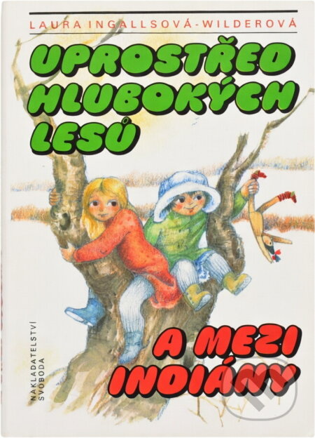Kniha: Uprostřed hlubokých lesů a mezi Indiány (Laura Ingalls Wilder). Svoboda, 1992 Kniha: Uprostřed hlubokých lesů a mezi Indiány (Laura Ingalls Wilder). Svoboda, 1992
