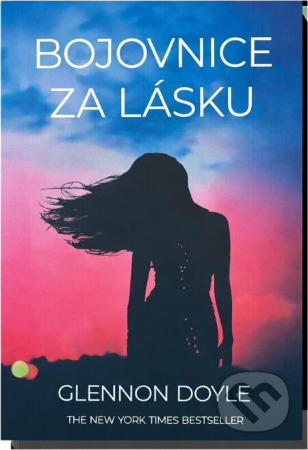 Kniha: Bojovnice za lásku (Glennon Doyle). , 2020 Kniha: Bojovnice za lásku (Glennon Doyle). , 2020