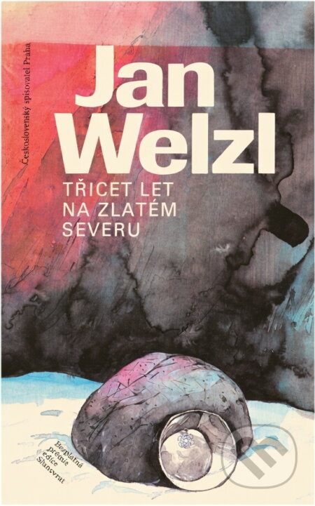 Kniha: Třicet let na zlatém severu (Jan Eskymo Welzl). Československý spisovatel, 1989 Kniha: Třicet let na zlatém severu (Jan Eskymo Welzl). Československý spisovatel, 1989