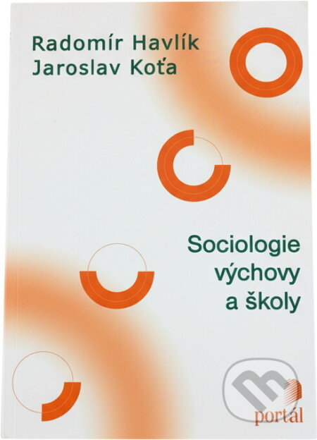 Kniha: Sociologie výchovy a školy (Radomír Havlík a Jaroslav Koťa). Portál, 2002 Kniha: Sociologie výchovy a školy (Radomír Havlík a Jaroslav Koťa). Portál, 2002