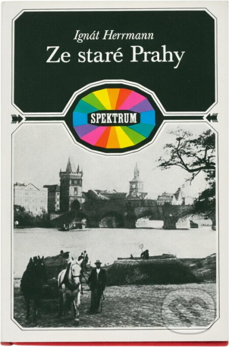 Kniha: Ze staré Prahy (Ignát Herrmann). Svoboda, 1970 Kniha: Ze staré Prahy (Ignát Herrmann). Svoboda, 1970