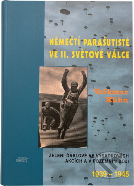 Kniha: Němečtí parašutisté ve 2. světové válce : zelení ďáblové ve výsadkových akcích a v pozemním boji : 1939-1945 (Volkmar Kühn). , 1995 Kniha: Němečtí parašutisté ve 2. světové válce : zelení ďáblové ve výsadkových akcích a v pozemním boji : 1939-1945 (Volkmar Kühn). , 1995