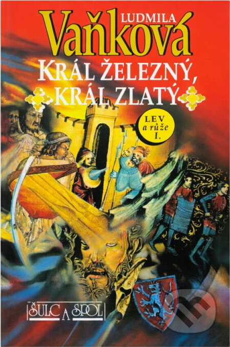 Kniha: Král železný, král zlatý : Lev a růže I (Ludmila Vaňková). , 1994 Kniha: Král železný, král zlatý : Lev a růže I (Ludmila Vaňková). , 1994