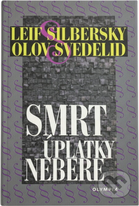 Kniha: Smrt úplatky nebere (Leif Silbersky a Olov Svedelid). , 2000 Kniha: Smrt úplatky nebere (Leif Silbersky a Olov Svedelid). , 2000
