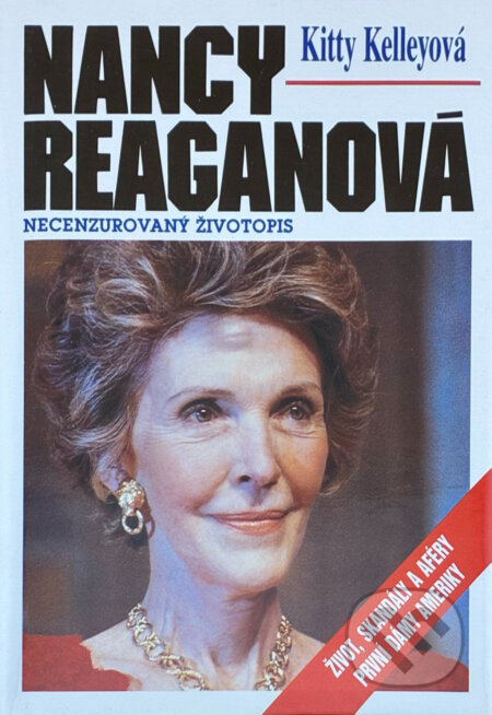 Kniha: Nancy Reaganová : necenzurovaný životopis (Kitty Kelley). , 1992 Kniha: Nancy Reaganová : necenzurovaný životopis (Kitty Kelley). , 1992