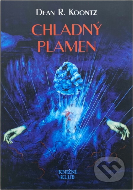 Kniha: Chladný plamen (Dean R. Koontz a Tomáš V. Novák). Knižní klub, 1994 Kniha: Chladný plamen (Dean R. Koontz a Tomáš V. Novák). Knižní klub, 1994