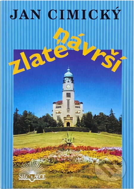 Kniha: Zlaté návrší : druhá mozaika příběhů z psychiatrie (Jan Cimický). , 2000 Kniha: Zlaté návrší : druhá mozaika příběhů z psychiatrie (Jan Cimický). , 2000