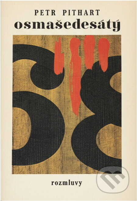 Kniha: Osmašedesátý (Petr Pithart). Rozmluvy, 1987 Kniha: Osmašedesátý (Petr Pithart). Rozmluvy, 1987