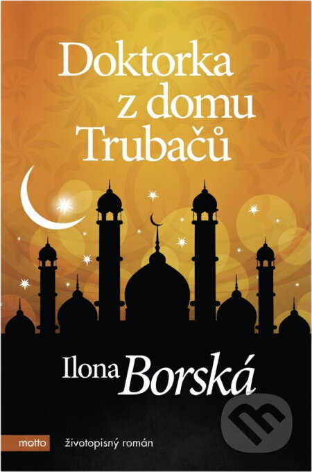 Kniha: Doktorka z domu Trubačů (Ilona Borská). Motto, 2016 Kniha: Doktorka z domu Trubačů (Ilona Borská). Motto, 2016