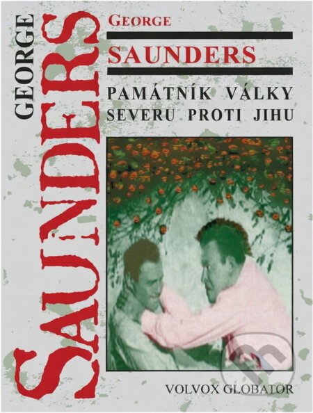 Kniha: Památník války severu proti jihu v časech hlubokého úpadku (George Saunders). , 1997 Kniha: Památník války severu proti jihu v časech hlubokého úpadku (George Saunders). , 1997