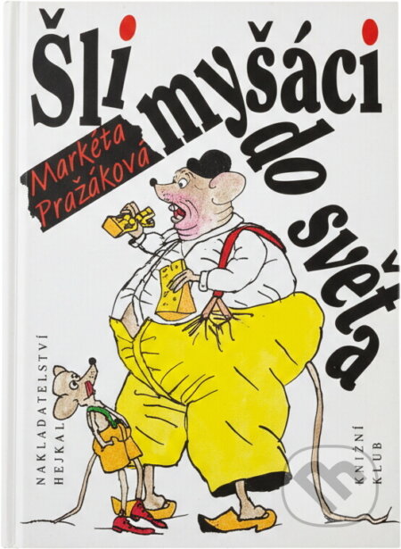 Kniha: Šli myšáci do světa (Markéta Hejkalová). Hejkal, 1994 Kniha: Šli myšáci do světa (Markéta Hejkalová). Hejkal, 1994
