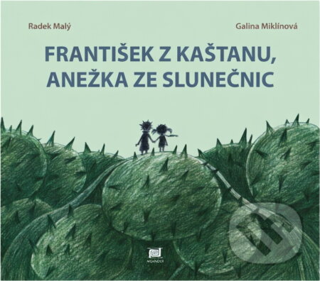 Kniha: František z kaštanu, Anežka ze slunečnic (Radek Malý). Meander, 2006 Kniha: František z kaštanu, Anežka ze slunečnic (Radek Malý). Meander, 2006