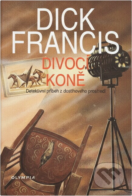 Kniha: Divocí koně : detektivní příběh z dostihového prostředí (Dick Francis). , 1996 Kniha: Divocí koně : detektivní příběh z dostihového prostředí (Dick Francis). , 1996
