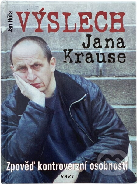 Kniha: Výslech Jana Krause (Jan Kraus). Hart, 2001 Kniha: Výslech Jana Krause (Jan Kraus). Hart, 2001