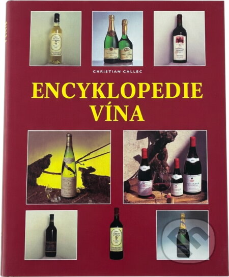 Kniha: Encyklopedie vína (Christian Callec). , 2000 Kniha: Encyklopedie vína (Christian Callec). , 2000