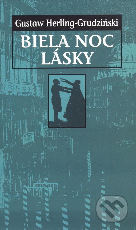 Kniha: Biela noc lásky (Gustaw Herling-Grudziński). Slovart, 2001 Kniha: Biela noc lásky (Gustaw Herling-Grudziński). Slovart, 2001