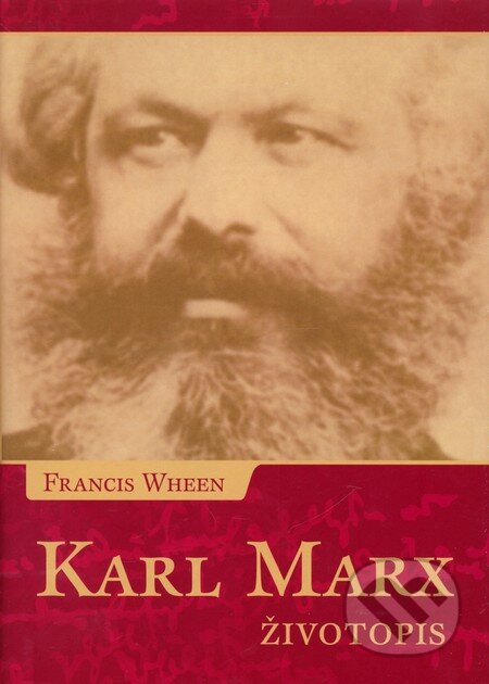Kniha: Karl Marx (Francis Wheen). Slovart, 2001 Kniha: Karl Marx (Francis Wheen). Slovart, 2001