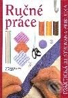 Kniha: Ručné práce (Autorský kolektiv). Slovart Kniha: Ručné práce (Autorský kolektiv). Slovart
