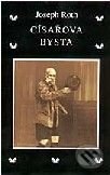 Kniha: Císařova bysta (Joseph Roth). Volvox Globator Kniha: Císařova bysta (Joseph Roth). Volvox Globator