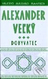 Kniha: Alexander Veľký – Dobyvateľ (Kniha 3) (Valerio Massimo Manfredi). Slovart Kniha: Alexander Veľký – Dobyvateľ (Kniha 3) (Valerio Massimo Manfredi). Slovart