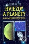 Kniha: Hviezdy a planéty - encyklopedický sprievodca (Patrick Moore). Slovart, 2001 Kniha: Hviezdy a planéty - encyklopedický sprievodca (Patrick Moore). Slovart, 2001