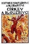Kniha: Církev a blouznivci – Historie bludařství a sektářství (Josef Váchal). Volvox Globator Kniha: Církev a blouznivci – Historie bludařství a sektářství (Josef Váchal). Volvox Globator