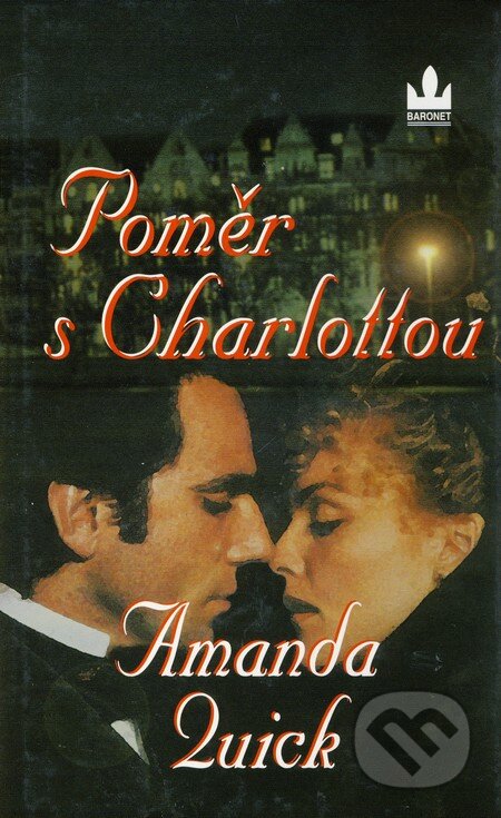 Kniha: Poměr s Charlottou (Amanda Quick). Baronet, 2005 Kniha: Poměr s Charlottou (Amanda Quick). Baronet, 2005