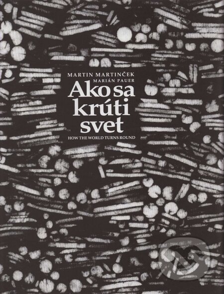 Kniha: Ako sa krúti svet (Marián Pauer a Martin Martinček). Slovart Kniha: Ako sa krúti svet (Marián Pauer a Martin Martinček). Slovart