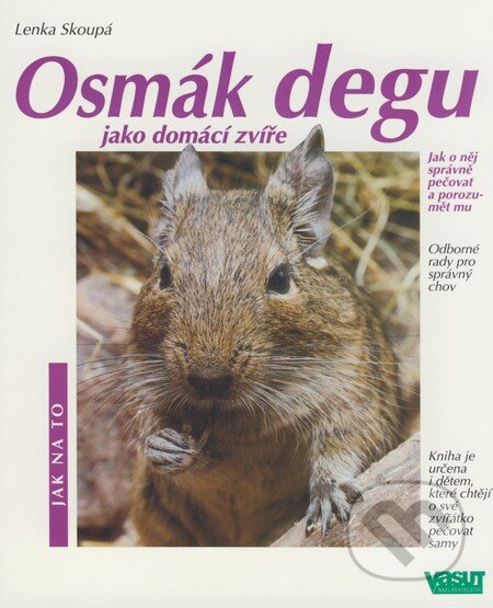 Kniha: Osmák degu jako domácí zvíře (Lenka Skoupá). Vašut Kniha: Osmák degu jako domácí zvíře (Lenka Skoupá). Vašut