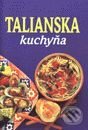 Kniha: Talianska kuchyňa (Autorský kolektiv). Slovart Kniha: Talianska kuchyňa (Autorský kolektiv). Slovart