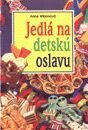 Kniha: Jedlá na detskú oslavu (Anne Wilsonová). Slovart Kniha: Jedlá na detskú oslavu (Anne Wilsonová). Slovart